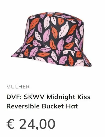 mulher  dvf: skwv midnight kiss reversible bucket hat  € 24,00 