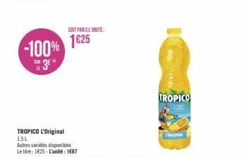-100% 1625  sur le  3e  tropico l'original 1,5l  autres variétés disponibles le litre: 1€25-l'unité : 1687  soit par 3 l'unité  trattor  tropico  lornal 
