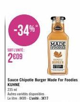 -34%  SOIT L'UNITÉ:  2609  235 ml  Autres variétés disponibles  Le litre: 8€89-L'unité:3€17  Sauce Chipotle Burger Made For Foodies KUHNE  MADE FOODLES  SIL  BURGER 