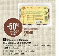 -50% 2⁰  sur  indies bord  soit par 2 lunite  2640  a caneles de bordeaux  les délices de bordeaux  12 bouchesx 17 (203) lek: 15669-l'unité:3€20 a gres candles  6x6  (361) par 2 unite a 270 