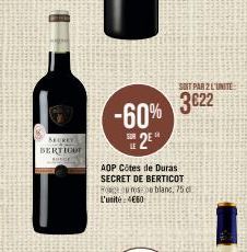 SECRET BERTICOT  Sop  -60%  2⁹  SUR  AOP Côtes de Duras SECRET DE BERTICOT Rouros be blanc, 75 c L'unité 4€60  SOIT PAR 2 L'UNITE  3€22 