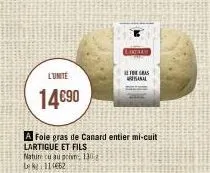 l'unite  14€90  the gras  sanal  a foie gras de canard entier mi-cuit lartigue et fils nature cu au privm, 1302  l114462 