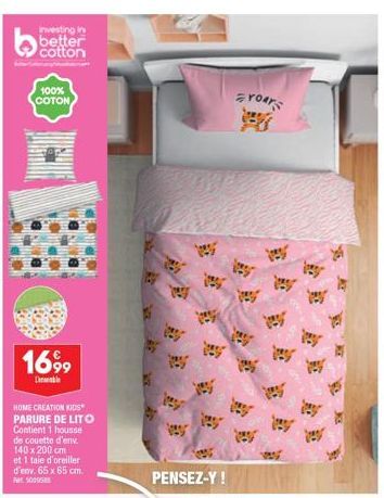 investing in better cotton  100% COTON  1699  ble  HOME CREATION KIDS PARURE DE LITO Contient 1 housse de couette d'env. 140 x 200 cm  et 1 taie d'oreiller d'env. 65 x 65 cm. 5000585  PENSEZ-Y!  roars