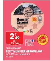 Friedm  in Ven  249  200 (12,45 Cl  Munster Géromé  IGNE  FRANCE  PAYS GOURMAND  PETIT MUNSTER GÉROMÉ AOP  27% MG sur produit fini 6519  D 