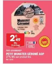 friedm  in ven  249  200 (12,45 cl  munster géromé  igne  france  pays gourmand  petit munster géromé aop  27% mg sur produit fini 6519  d 