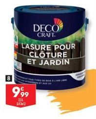 8  999  23L CU  DECO CRAFT.  LASURE POUR CLÔTURE ET JARDIN 