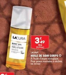 LACURA  BODY OIL ARGANO  349  150  123,77 €  LACURA  HUILE DE SOIN CORPS Ⓒ Al'huile d'argan biologique. Pour peaux normales à sèches. Rt5011030 