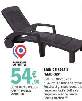 FABRIQUÉ EN FRANCE  54€  DONT 0,83 € D'ÉCO-PARTICIPATION MOBILIER  BAIN DE SOLEIL "MADRAS"  Dim.: L. 185 x l. 73 x 90 H. 42 cm. En résine de synthèse. Possède 2 grandes roues, pliant, rangement facile