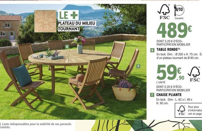 (3) Lests indispensables pour la stabilité de vos parasols excentrés.  LE+  PLATEAU DU MILIEU TOURNANT  8/10  FSC Couverts  489€  DONT 5,20 € D'ÉCO-PARTICIPATION MOBILIER  59,90  7 CHAISE PLIANTE  FSC