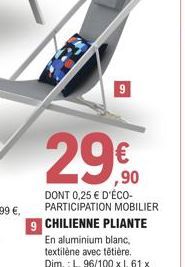 29€  DONT 0,25 € D'ÉCO-PARTICIPATION MOBILIER 9 CHILIENNE PLIANTE 