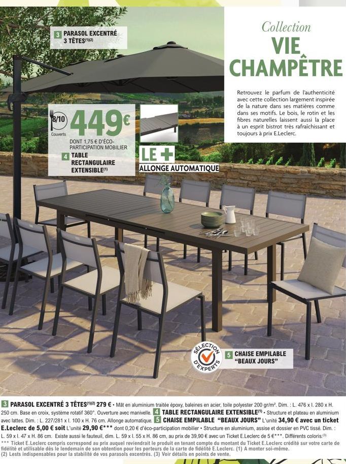 3 PARASOL EXCENTRÉ 3 TÊTES(¹²)  8/10)  Couverts  449€  DONT 1,75 € D'ÉCO-PARTICIPATION MOBILIER  4 TABLE  RECTANGULAIRE EXTENSIBLE(¹)  LE+  ALLONGE AUTOMATIQUE  ELECTION  Collection  VIE CHAMPÊTRE  Re