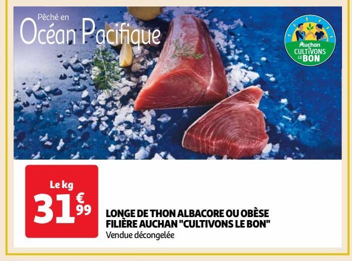 LONGE DE THON ALBACORE OU OBESE FILIERE AUCHAN "CULTIVONS LE BON"