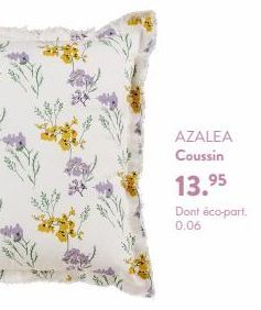 AZALEA  Coussin  13.95  Dont éco-part. 0.06 