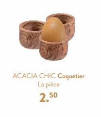 ACACIA CHIC Coquetier La pièce 2.50 