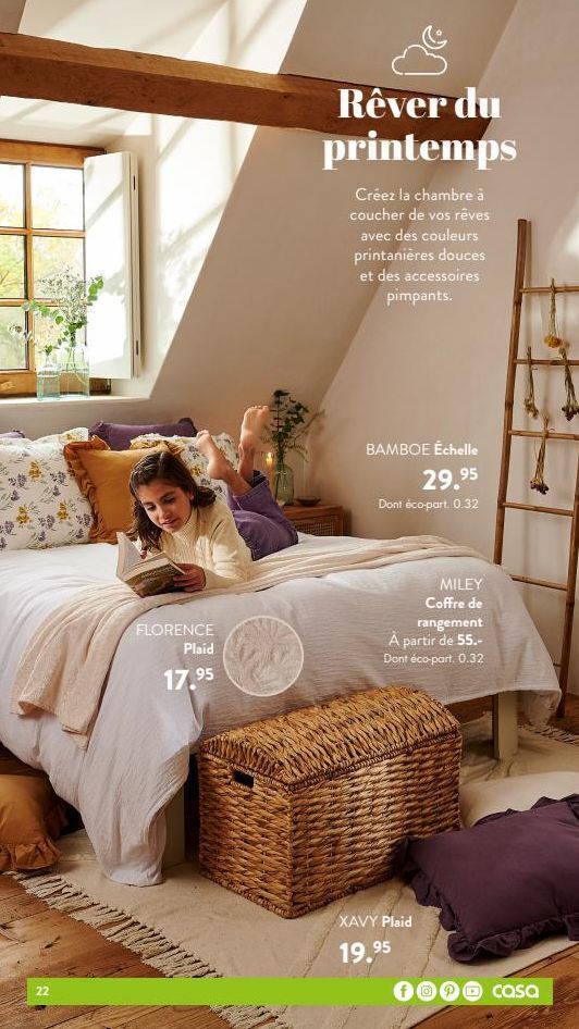 LOFT  22  FLORENCE  Plaid  17.⁹5  W  Rêver du printemps  Créez la chambre à coucher de vos rêves avec des couleurs printanières douces et des accessoires pimpants.  BAMBOE Échelle  29,95  Dont éco-par