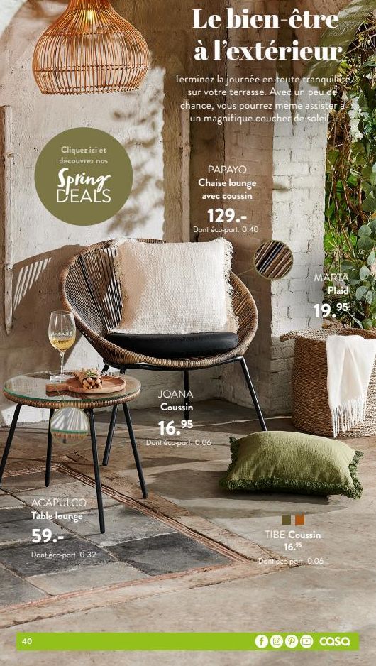 Cliquez ici et découvrez nos  40  Spring DEALS  ACAPULCO  Table lounge  59.- Dont éco-part. 0.32  Le bien-être à l'extérieur.  Terminez la journée en toute tranquilité/ sur votre terrasse. Avec un peu