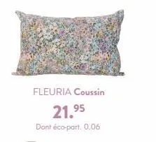 fleuria coussin  21.95  dant éco-part.0.06 