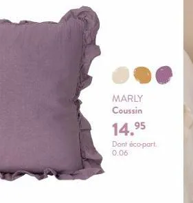 marly coussin  14,95  dont éco-part. 0.06 