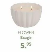 flower bougie 5.95  