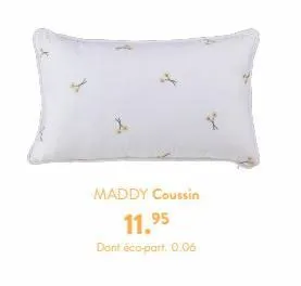 maddy coussin  11.⁹5  dont éco-part. 0.06 