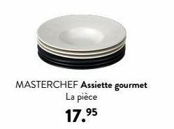 MASTERCHEF Assiette gourmet La pièce  17.⁹5 