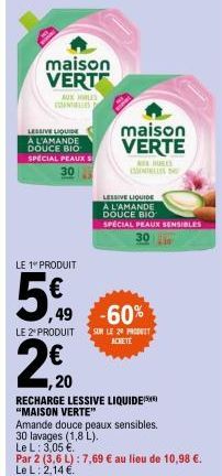 maison VERT  AUX HOLES MES  LESSIVE LIQUIDE A L'AMANDE DOUCE BIO SPECIAL PEAUX S 30  LE 1" PRODUIT  5€  ,49  LE 2º PRODUIT  2€0  ,20  maison VERTE  HURES  LESSIVE LIQUIDE A L'AMANDE DOUCE BIO SPECIAL 