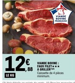 VIANDE BOVINE FRANÇAISE  VIANDE BOVINE: FAUX FILET*** ,88 A GRILLERI  Caissette de 4 pièces minimum. 