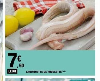 le kg  € ,50  saumonette de roussette 