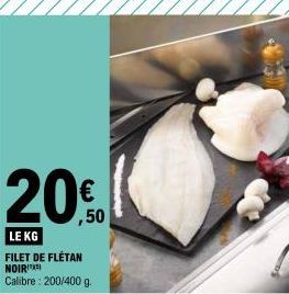 ,50  LE KG FILET DE FLÉTAN NOIR Calibre: 200/400 g.  