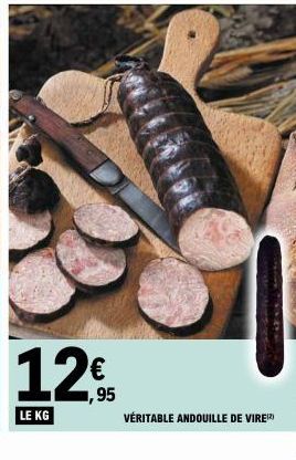 LE KG  €  ,95  VÉRITABLE ANDOUILLE DE VIRE¹2) 