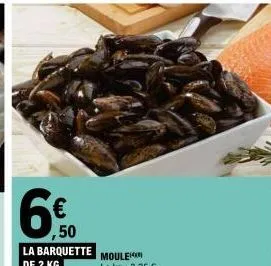 6€  50  la barquette de 2 kg 