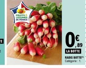 FRUITS & LEGUMES DE FRANCE  0€  89 LA BOTTE RADIS BOTTE Catégorie : 1. 