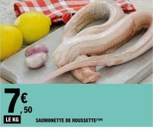 le kg  € ,50  saumonette de roussette 