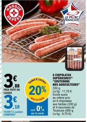 PEPER  30.00  PRIX PAYÉ EN CAISSE  88  3,0  TICKET E.Leclerc COMPRIS  E.Leclere  Ticker/  20%  vec la Carte  soit 0%  sur la carte  C... LE PORCA FRANÇAIS  6 CHIPOLATAS SUPÉRIEURES "SOUTENONS NOS AGRI