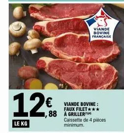 viande bovine française  viande bovine: faux filet*** ,88 a grilleri  caissette de 4 pièces minimum. 