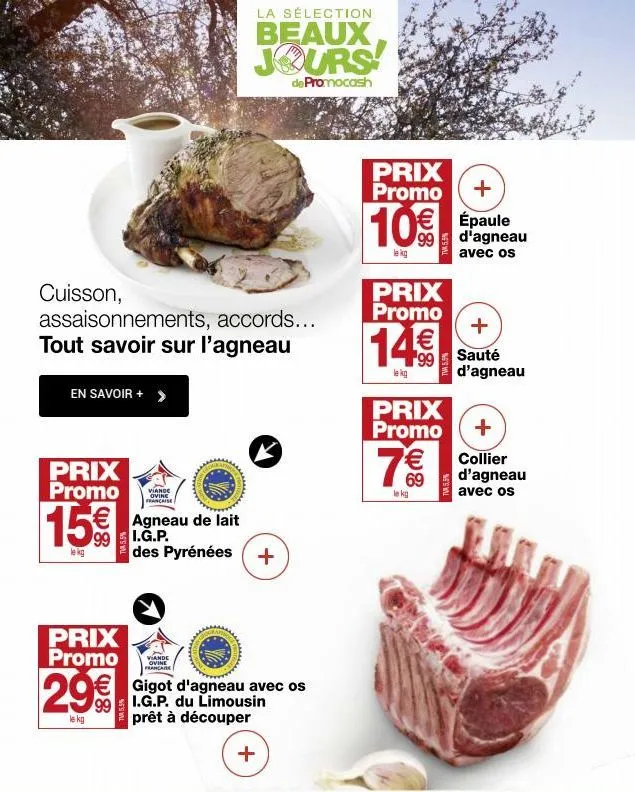 cuisson,  assaisonnements, accords... tout savoir sur l'agneau  en savoir + >  prix promo  15€  lekg  prix promo  29€€  le kg  viande ovine  francis  atrin  viande  la sélection  beaux jours  de promo