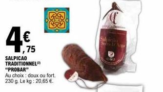 4€  ,75  SALPICAO TRADITIONNEL "PROBAR"  Au choix : doux ou fort. 230 g. Le kg: 20,65 €.  Dan 