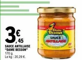 €  ,45  sauce antillaise "dame besson"  170 g. le kg: 20,29 €.  dame  besson sauce  antillaise 