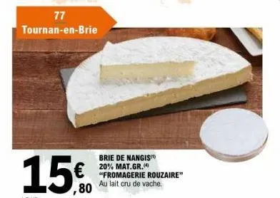 77  tournan-en-brie  ,80  brie de nangis 20% mat.gr.  "fromagerie rouzaire"  au lait cru de vache. 