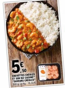 5%  50 CREVETTES CRÉOLES ET SON RIZ CUISINE "SAVEURS CRÉOLES" 300 g. Le kg: 18,33 €.  