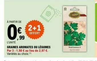 à partir de  0€  ,99  2+1  offert  3  para com 