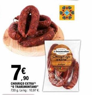 7€0  CHOURIÇO EXTRA "O TRANSMONTANO" 720 g. Le kg : 10,97 €.  o transmontane  Chouriço extra 