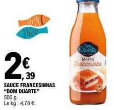 39  SAUCE FRANCESINHAS  "DOM DUARTE"  500 g.  Le kg: 4,78 €.  They  Duarte  Molho Francesinha 