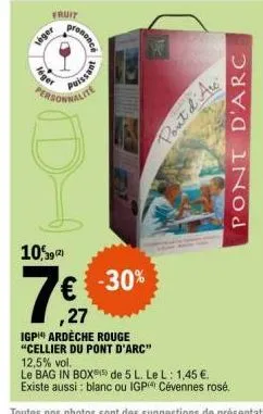 léger  veger  fruit  prononce  puissant  personnalite  10%9(2)  -30%  pont d'are  ,27  igp ardèche rouge "cellier du pont d'arc" 12,5% vol.  le bag in box de 5 l. le l: 1,45 €. existe aussi : blanc ou