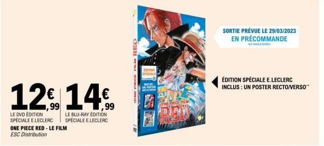 LE BLU-RAY EDITION SPÉCIALE E.LECLERC  12€ 14€  LE DVD ÉDITION SPÉCIALE E.LECLERC  ONE PIECE RED - LE FILM  ESC Distribution  ONE PIECE FILM RED  EDITION SPECIALE  KA  INCLUS  UN POSTER  A  ONE PIECE 