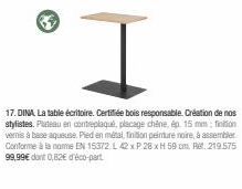 63  17. DINA. La table écritoire. Certifiée bois responsable. Création de nos stylistes. Plateau en contreplaqué, placage chêne, ép 15 mm:non vernis à base aqueuse Pied en métal, finition peinture noi