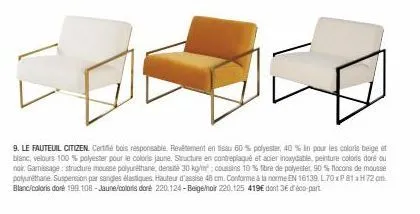 9. le fauteuil citizen certifié bois responsable. revêtement en tissu 60% polyester, 40% lin pour les coloris beige et blanc, velours 100 % polyester pour le coloris jaune. structure en contreplaqué e