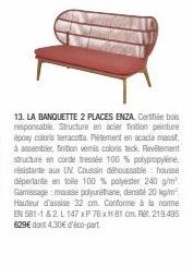 13. LA BANQUETTE 2 PLACES ENZA, Certifiée bois responsable. Structure en acier finition peinture époxy colors terracotta Piétement en acacia massit, à assembler, finition vemis coloris teck. Revêtemen