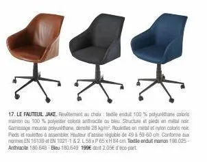 17. le fauteuil jake. revêtement au choix: textile enduit 100 % polyuréthane coloris maron ou 100% polyester coloris anthracite ou bleu. structure et pieds en métal noir gamissage mousse polyuréthane,