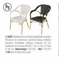 h  3. kafe revêtement en résine polyéthylène tressée structure en aluminium, peinture époxy imitation bambou empilable. hauteur d'assise 45 cm. conforme à la norme en 581 1 & 2 l 55 x p 58 x hb4 cm bl